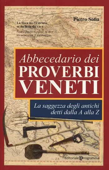 Abbecedario dei proverbi veneti. La saggezza degli antichi detti dalla A alla Z Occasione Imperdibile
