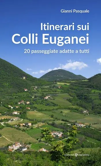 Itinerari sui Colli Euganei. 20 passeggiate adatte a tutti Spedizione Espresso