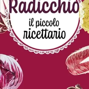 Quantità Limitata Radicchio. Il piccolo ricettario