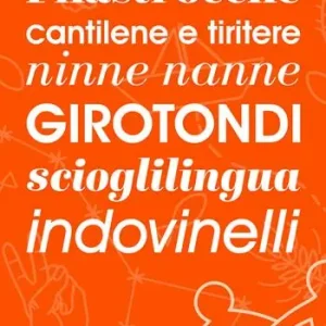 Promozione Esclusiva Filastrocche, cantilene e tiritere, ninne nanne, girotondi, scioglilingua, indovinelli