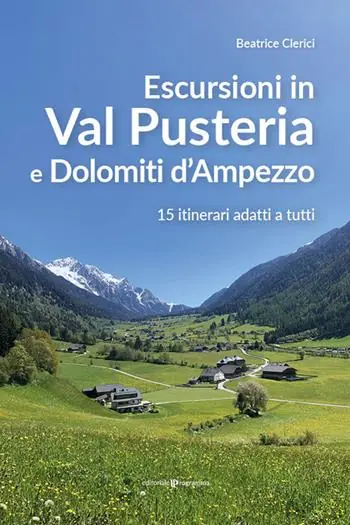 Escursioni in Val Pusteria e Dolomiti d‘Ampezzo. 15 itinerari adatti a tutti Ultimissimo Modello
