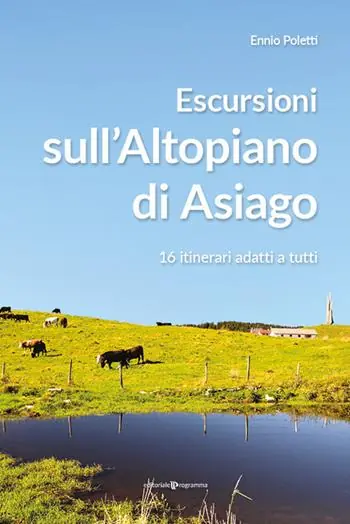 Escursioni sull‘altopiano di Asiago. 16 itinerari adatti a tutti Promozione Esclusiva