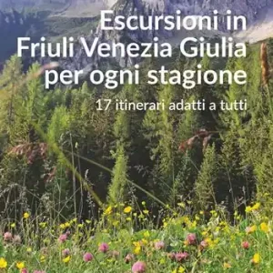 Spedizione Espresso Escursioni in Friuli Venezia Giulia per ogni stagione. 17 itinerari adatti a tutti