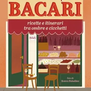 Professionale Andar per bacari. Ricette e itinerari tra ombre e cicchetti