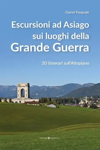 Esclusivo Escursioni ad Asiago sui luoghi della grande guerra. 20 itinerari sull‘Altopiano