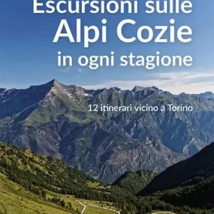 Super Prezzo Escursioni sulle Alpi Cozie in ogni stagione. 12 itinerari vicino a Torino