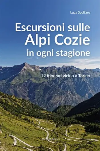 Super Prezzo Escursioni sulle Alpi Cozie in ogni stagione. 12 itinerari vicino a Torino
