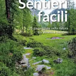 Sentieri facili. 25 passeggiate nella natura tra Veneto e Trentino Super Prezzo