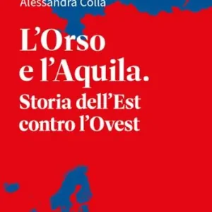 Saldi L‘orso e l‘aquila. Storia dell‘Est contro l‘Ovest