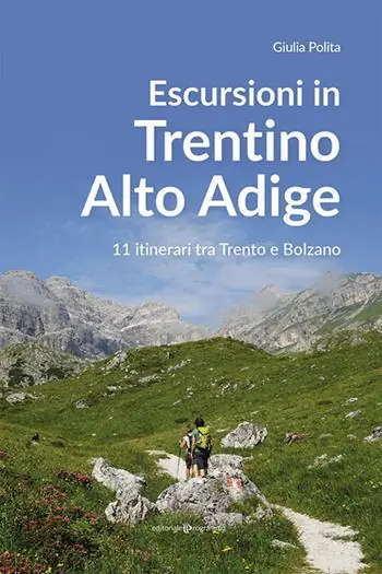 Esclusivo Escursioni in Trentino Alto Adige. 11 itinerari tra Trento e Bolzano