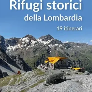 Sconto Rifugi storici della Lombardia. 19 itinerari