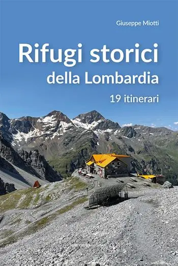 Sconto Rifugi storici della Lombardia. 19 itinerari