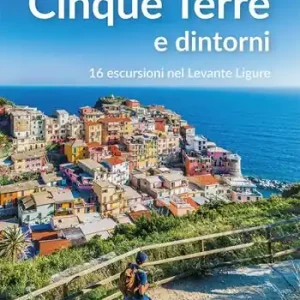 Compra Online Cinque terre e dintorni. 16 escursioni nel Levante Ligure