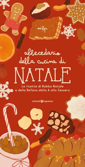 Abbecedario della cucina di Natale. Le ricette di Babbo Natale e della Befana dalla A allo Zenzero Super Prezzo