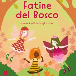 Super Prezzo Fatine del bosco. Colora & attacca gli sticker. Ediz. illustrata