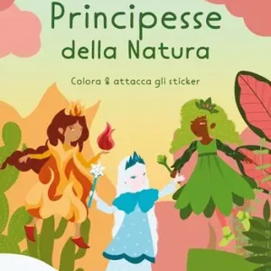 Principesse della natura. Colora & attacca gli sticker. Ediz. illustrata Di Tendenza