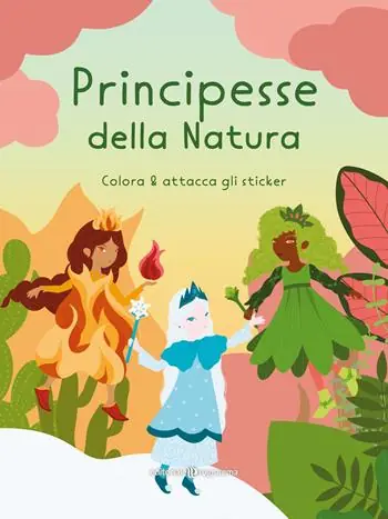 Principesse della natura. Colora & attacca gli sticker. Ediz. illustrata Di Tendenza