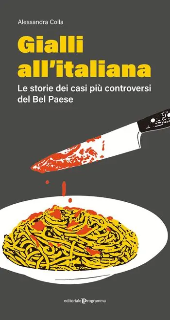 Gialli all‘italiana. Le storie dei casi più controversi del Bel Paese Occasione Imperdibile