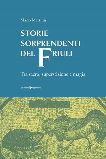 Storie sorprendenti del Friuli. Tra sacro, superstizione e magia Ultimissimo Modello