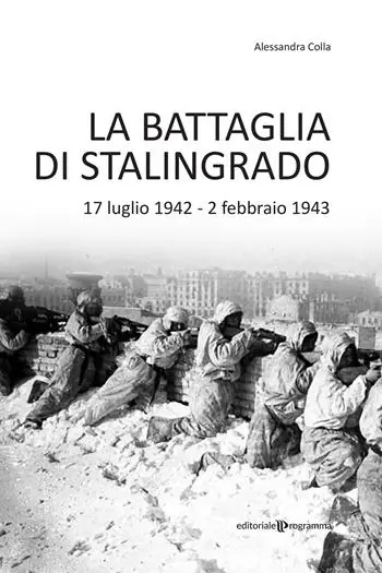 La battaglia di Stalingrado. 17 luglio 1942 - 2 febbraio 1943 Compra Online