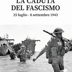 Vendita Finale La caduta del fascismo. 25 luglio-8 settembre 1943