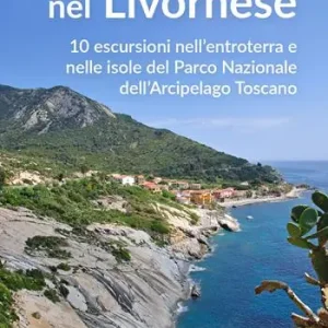 Sentieri natura nel Livornese. 10 escursioni nell‘entroterra e nelle isole del Parco Nazionale dell‘Arcipelago Toscano Acquista Ora
