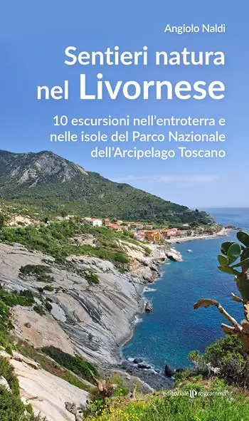 Sentieri natura nel Livornese. 10 escursioni nell‘entroterra e nelle isole del Parco Nazionale dell‘Arcipelago Toscano Acquista Ora