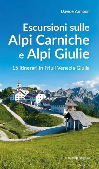 Direttamente Dal Produttore Escursioni sulle Alpi Carniche e Alpi Giulia. 15 itinerari in Friuli Venezia Giulia