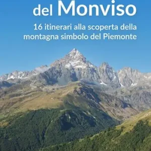 Sui sentieri del Monviso. 16 itinerari alla scoperta della montagna simbolo del Piemonte Offerta