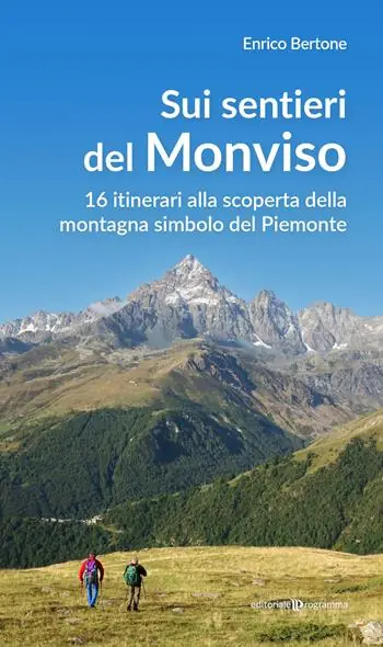 Sui sentieri del Monviso. 16 itinerari alla scoperta della montagna simbolo del Piemonte Offerta