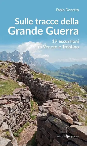 Ultimissimo Modello Sulle stracce della Grande Guerra. 19 escursioni tra Veneto e Trentino
