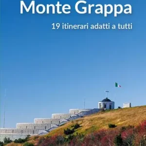 Ultime Pezzi Escursioni sul Monte Grappa. 19 itinerari adatti a tutti