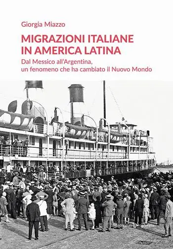 A Buon Prezzo Migrazioni italiane in America Latina. Dal Messico all‘Argentina, un fenomeno che ha cambiato il Nuovo Mondo