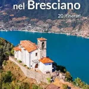 Prezzo Scontato Escursioni nel bresciano. 20 itinerari