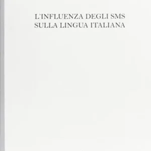 Ordina Subito L‘ influenza degli SMS sulla lingua italiana