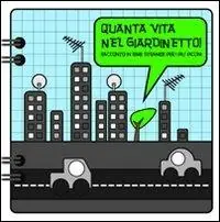 Esclusivo Quanta vita nel giardinetto. Racconto in rime strambe per i più piccini