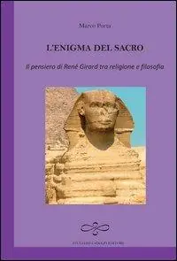 L‘ enigma del sacro. Il pensiero di René Girard tra religione e filosofia Esclusivo