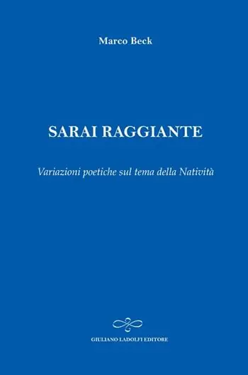 Sarai raggiante. Variazioni poetiche sul tema della natività Nuova Collezione
