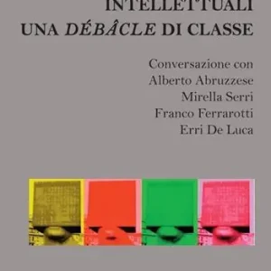 Intellettuali. Una débâcle di classe Non Perdere