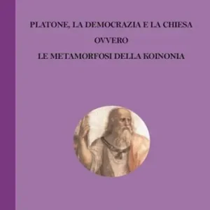 Prezzo Conveniente Platone, la democrazia e la Chiesa ovvero le metamorfosi della Koinonia