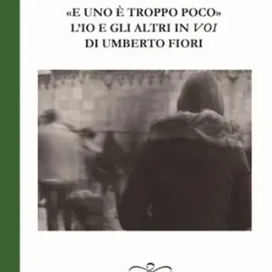 «E uno è troppo poco». L‘io e gli altri in Voi di Umberto Fiori Acquista Ora