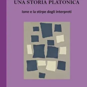 Compra Online Una storia platonica. Ione e la stirpe degli interpreti