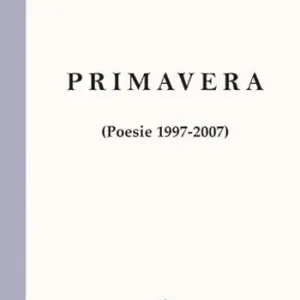 Primavera. Poesie 1997-2007 Occasione Imperdibile