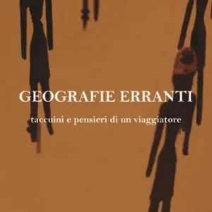 Must-Have Geografie erranti. Taccuini e pensieri di un viaggiatore