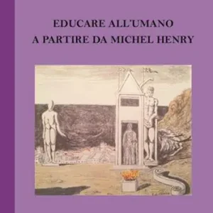 Promo Stagionale Educare all‘umano a partire da Michel Henry