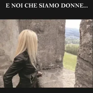 E noi che siamo donne... Spedito Oggi