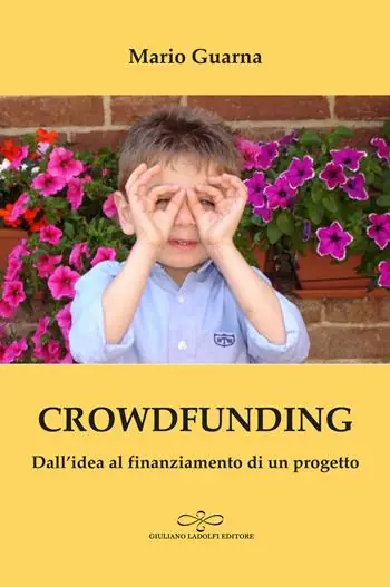 Crowdfunding. Dall‘idea al finanziamento di un progetto Direttamente Dal Produttore