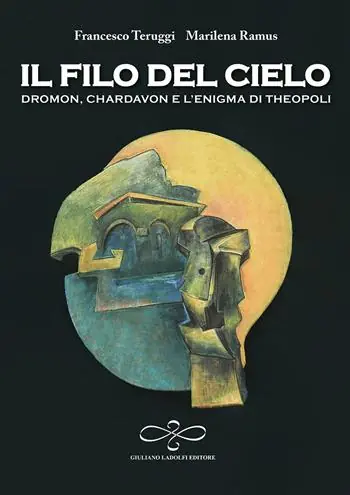 Il filo del cielo. Dromon, Chardavon e l‘enigma di Theopoli Prezzo Conveniente
