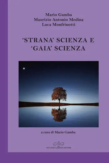 «Strana» scienza e «gaia» scienza. L‘emergere del modello debole della scienza tra fisica e filosofia Subito Disponibile