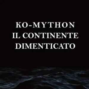 Il continente dimenticato. Ko-Mython Offerta Limitata